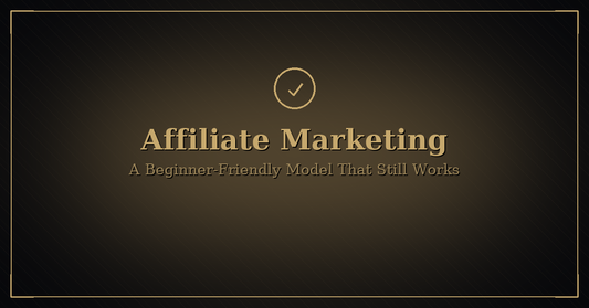 Black-and-gold hero image with a gold checkmark icon; title βAffiliate Marketingβ and subtitle βA Beginner-Friendly Model That Still Works.
