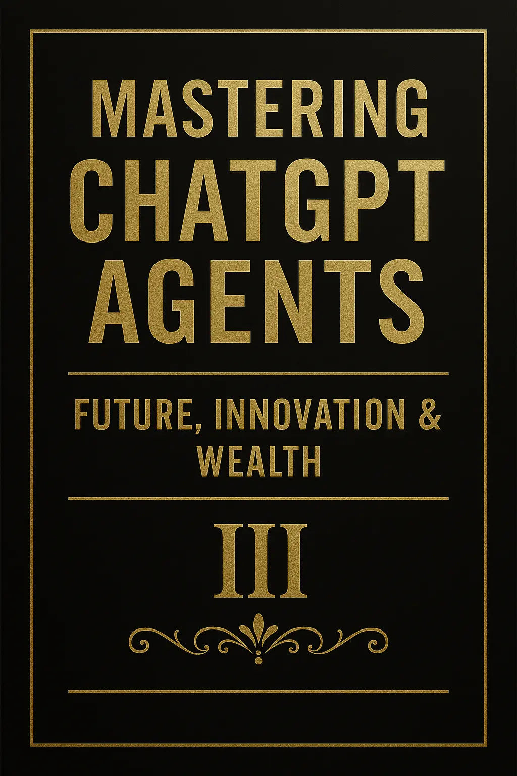 Mastering ChatGPT Agents: Future, Innovation & Wealth Fabian Hautermans - Online Bildung & Coaching
