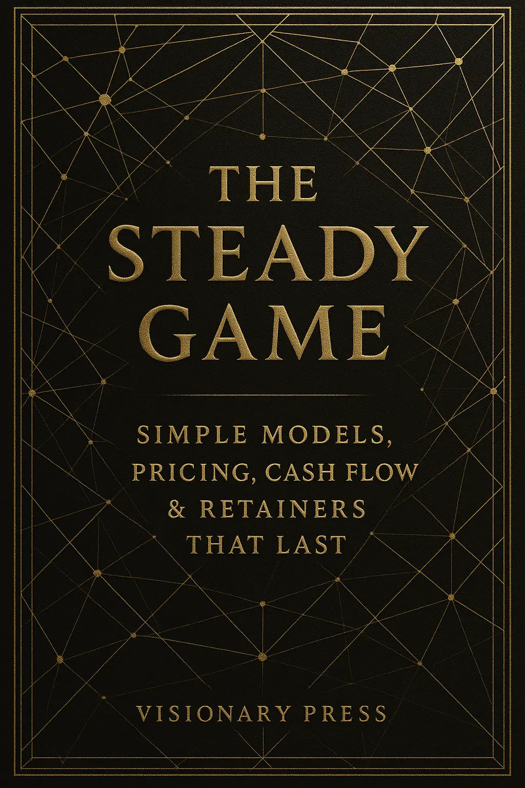 The Steady Game: Simple Models, Pricing, Cash Flow & Retainers That Last Fabian Hautermans - Online Bildung & Coaching