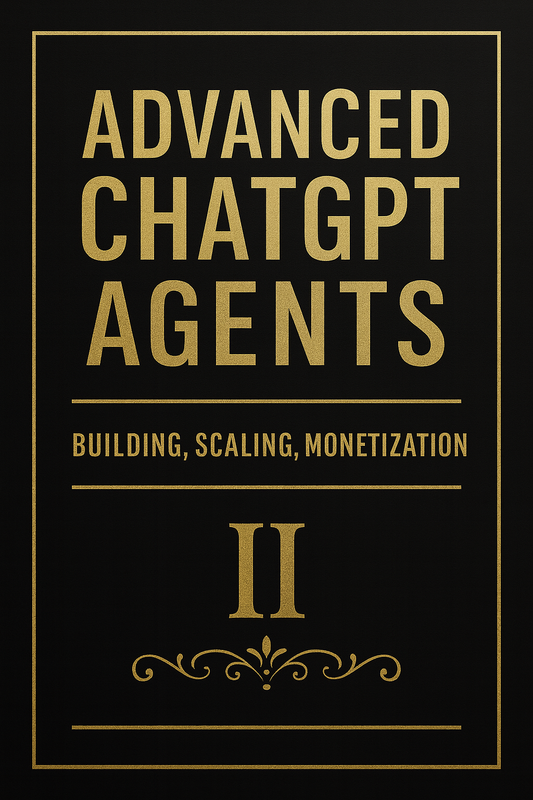 Advanced ChatGPT Agents: Building, Scaling, Monetization