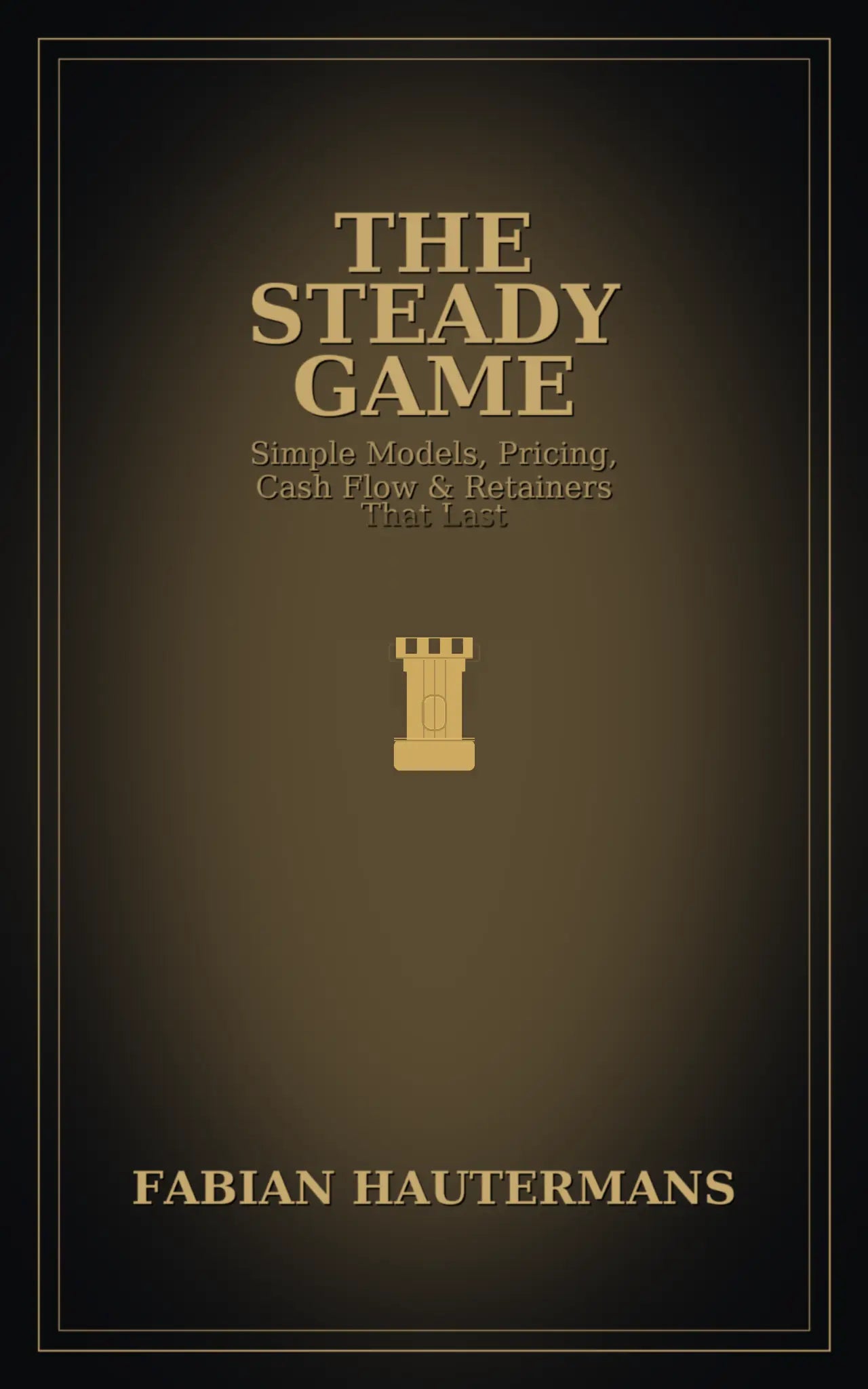 The Steady Game: Simple Models, Pricing, Cash Flow & Retainers That Last Fabian Hautermans - Online Bildung & Coaching